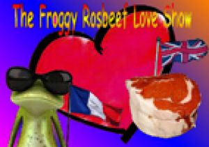 The Froggy Rosbeef Love Show